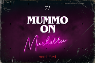 LP 71 – Mummo on murhattu!